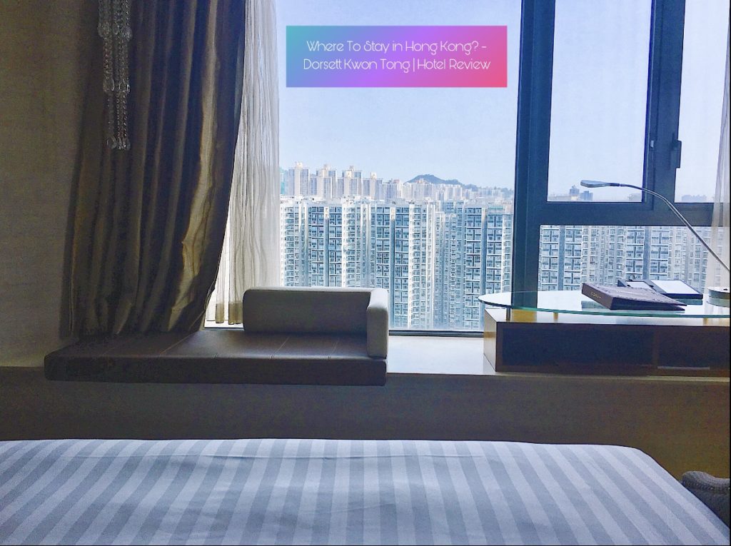 Where to Stay in Hong Kong? – Dorsett Kwun Tong | Hotel Review