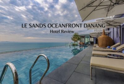 Le Sands Oceanfront Danang Review: One of the Best Beachfront Hotel in Da Nang