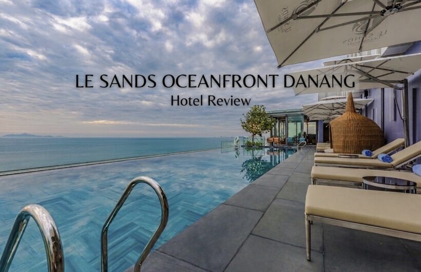 Le Sands Oceanfront Danang Review: One of the Best Beachfront Hotel in Da Nang